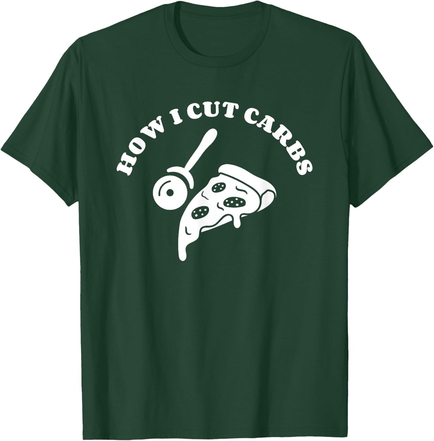 How I Cut Carbs Pizza Italian Food Lover T-Shirt - T-Shirt | Forest