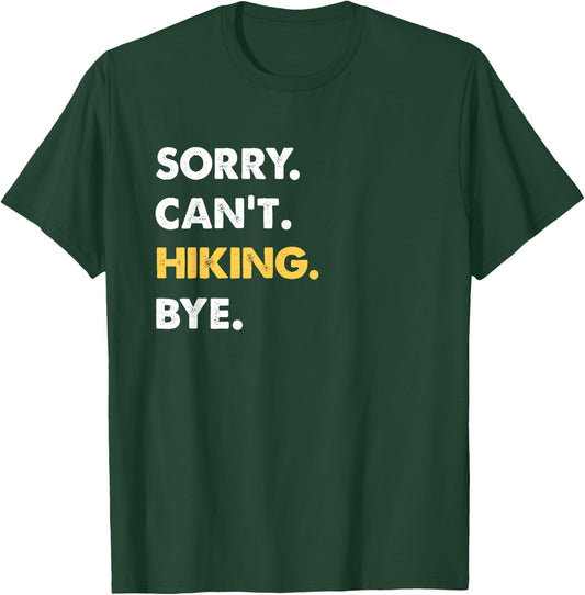 Sorry Can't Hiking Bye Funny Hiking T-Shirt - T-Shirt | Forest