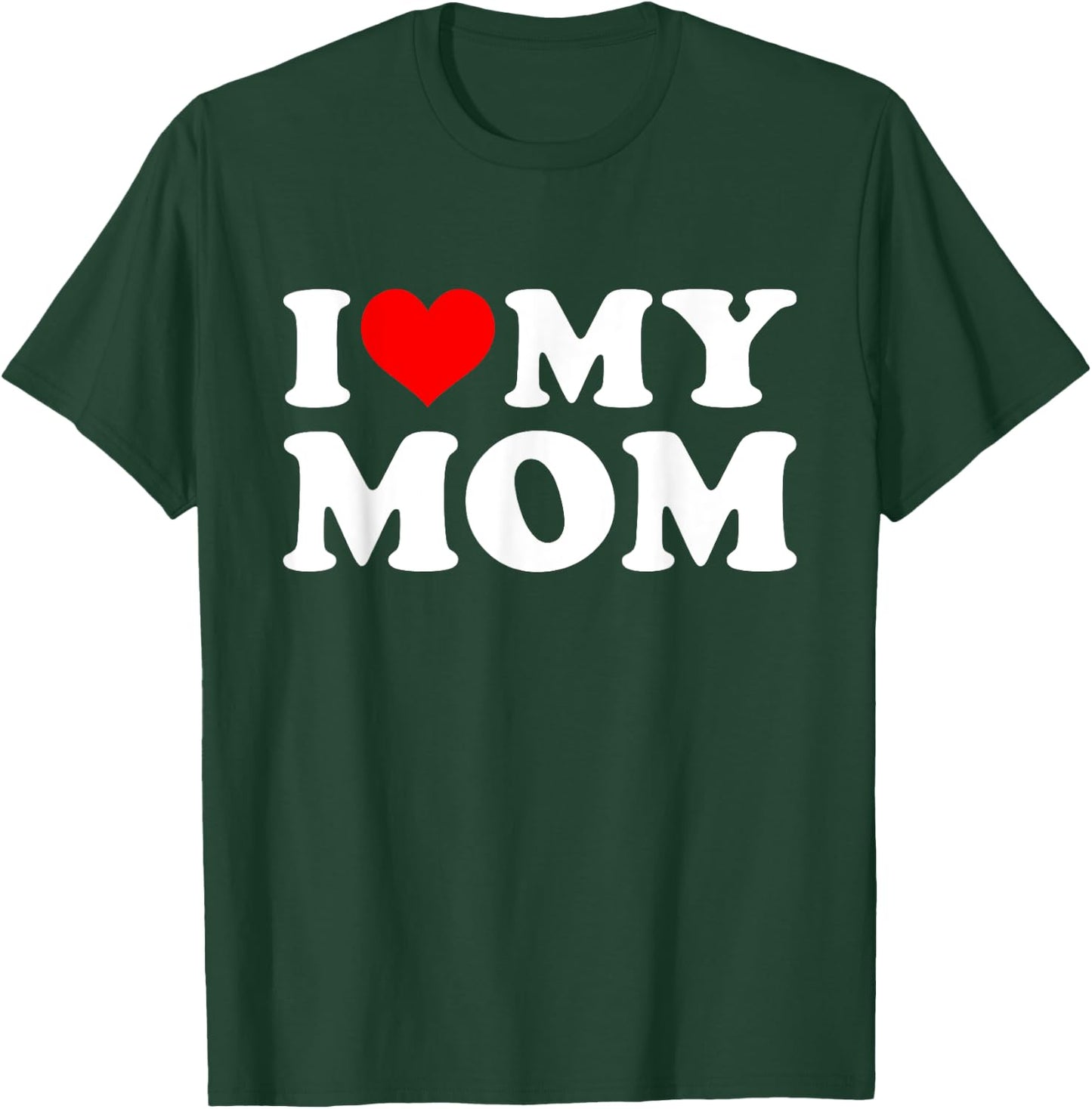 I Love My Mom Mothers Day from Daughter or Son T-Shirt - T-Shirt | Forest