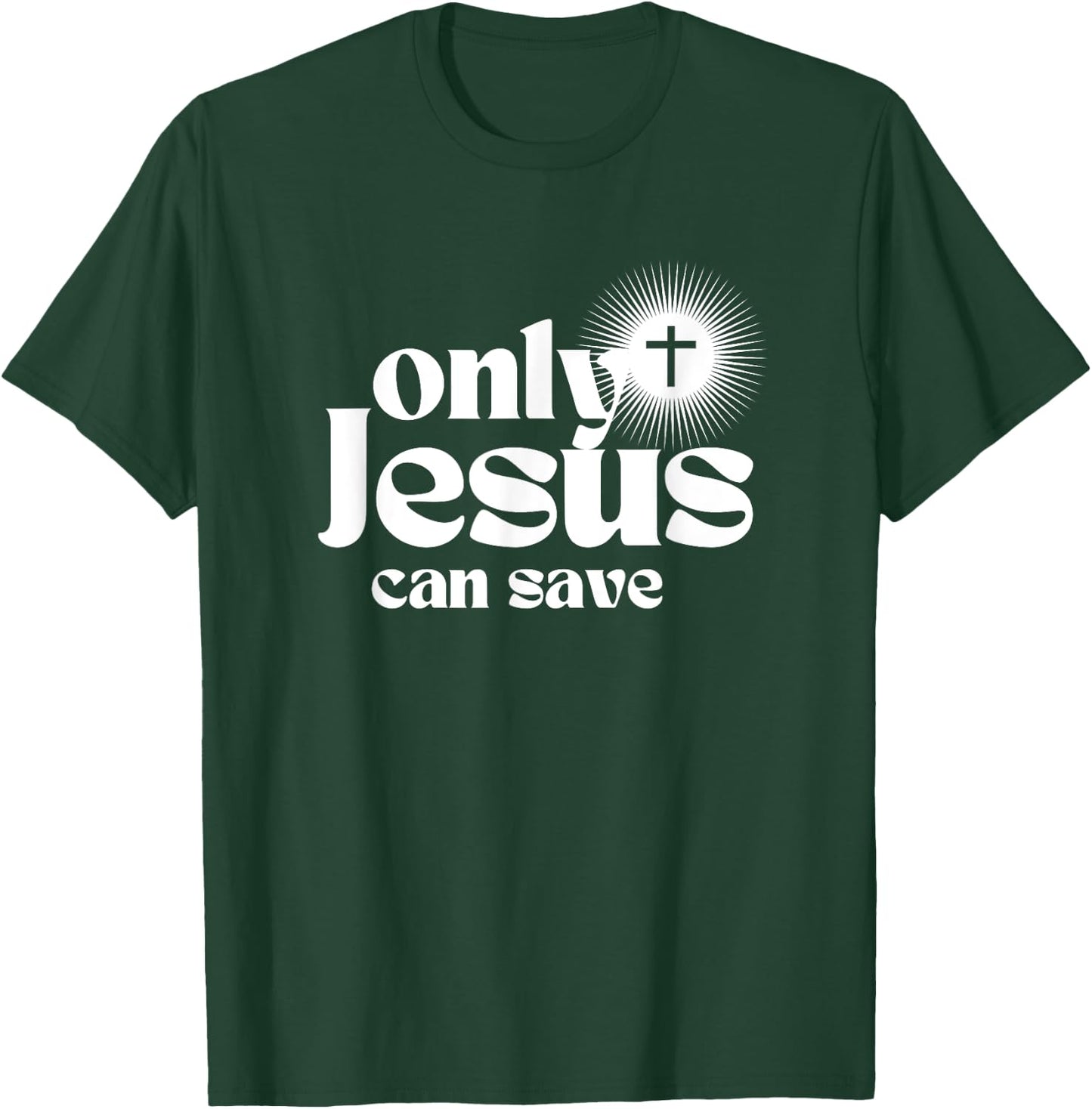 Only Jesus Can Save. Christian Cross. Christ Devotional T-Shirt - T-Shirt | Forest