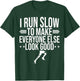 I Run Slow To Make Everyone Else Look Good Funny Running T-Shirt - T-Shirt | Forest
