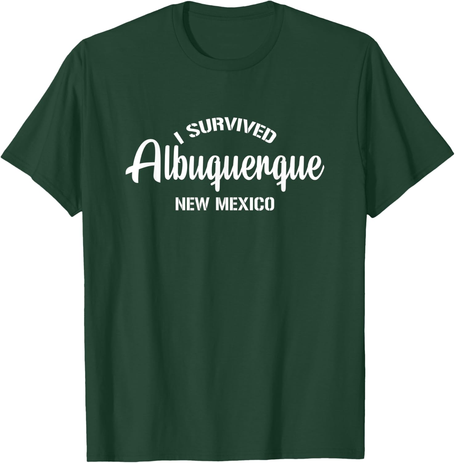 I Survived Albuquerque New Mexico T-Shirt - T-Shirt | Forest