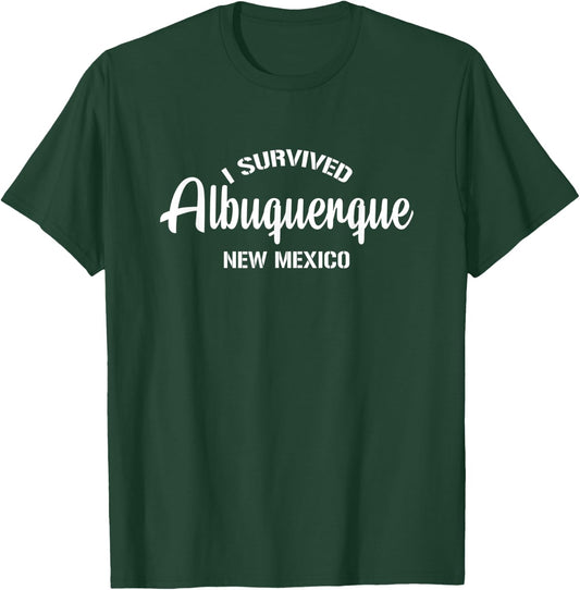 I Survived Albuquerque New Mexico T-Shirt - T-Shirt | Forest