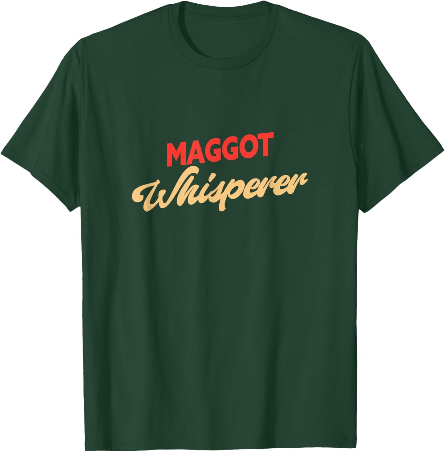 Maggot Whisperer Funny Maggot T-Shirt - T-Shirt | Forest
