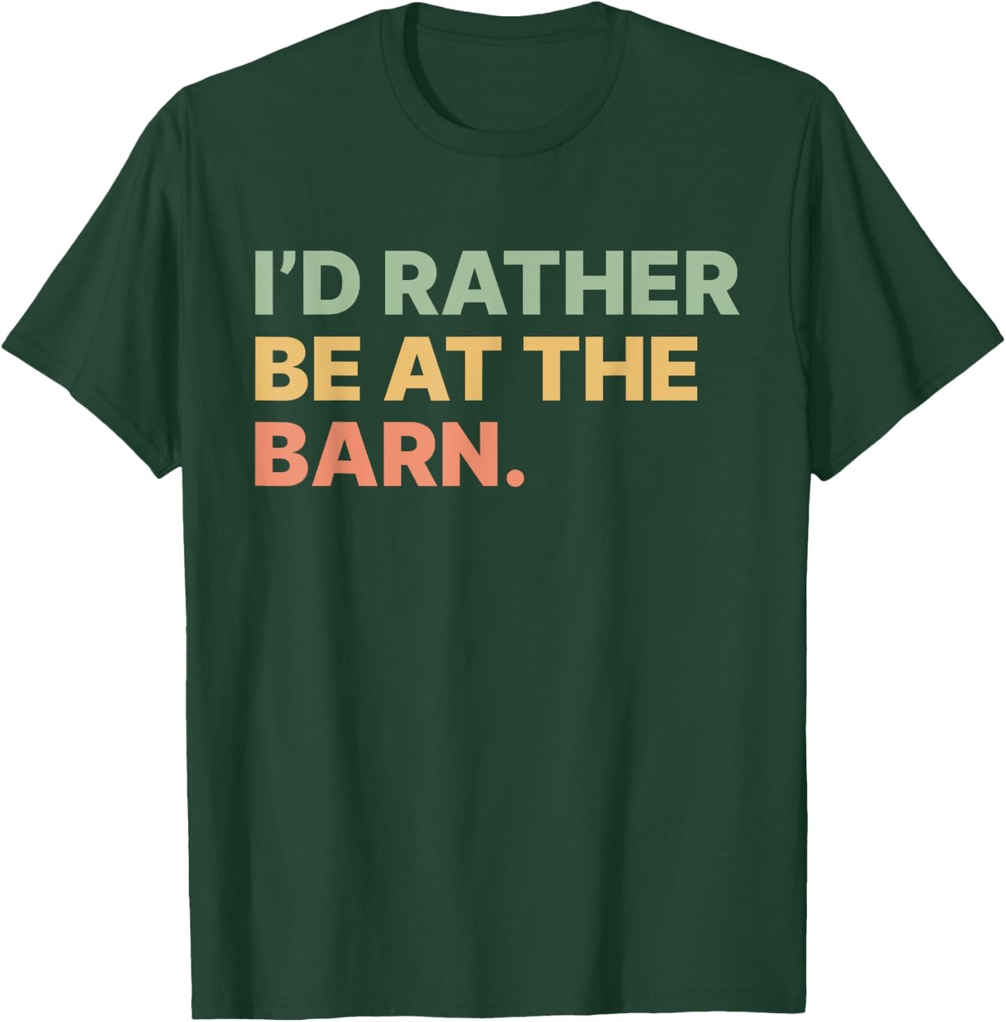I'd Rather Be At The Barn Funny Horse Lover Women Girls T-Shirt - T-Shirt | Forest