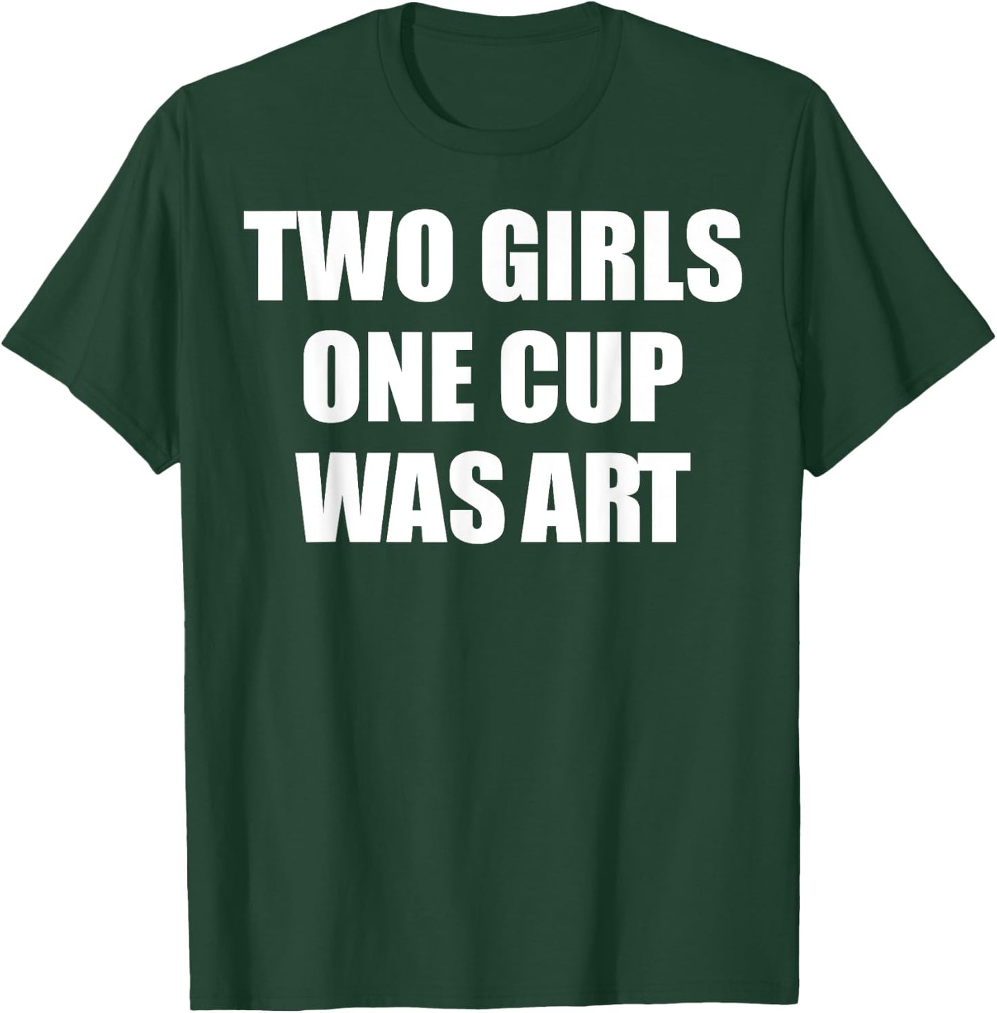 Two Girls One Cup Was Art T-Shirt - T-Shirt | Forest
