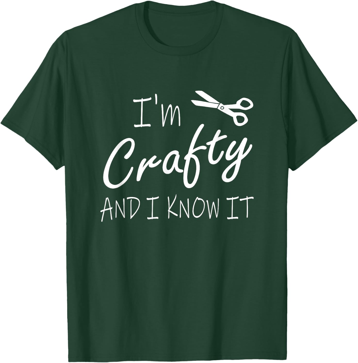 Funny Crafters Quote I'm Crafty and I Know It Crafting DIY T-Shirt - T-Shirt | Forest