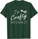 Funny Crafters Quote I'm Crafty and I Know It Crafting DIY T-Shirt - T-Shirt | Forest