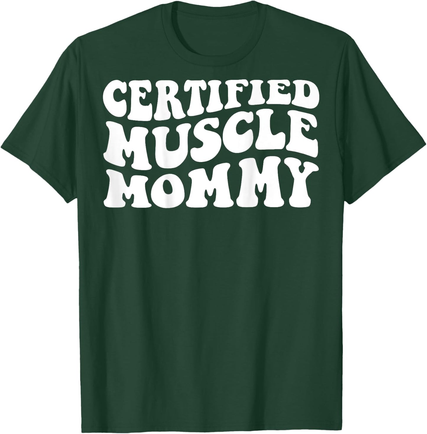 Certified Muscle Mommy on back T-Shirt - T-Shirt | Forest