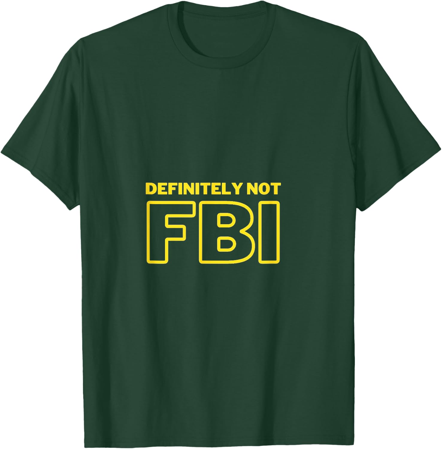 Funny Definitely Not FBI T-Shirt - T-Shirt | Forest