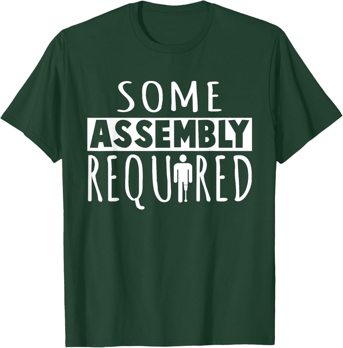 Funny "Some Assembly Required" Amputee T-Shirt - T-Shirt | Forest