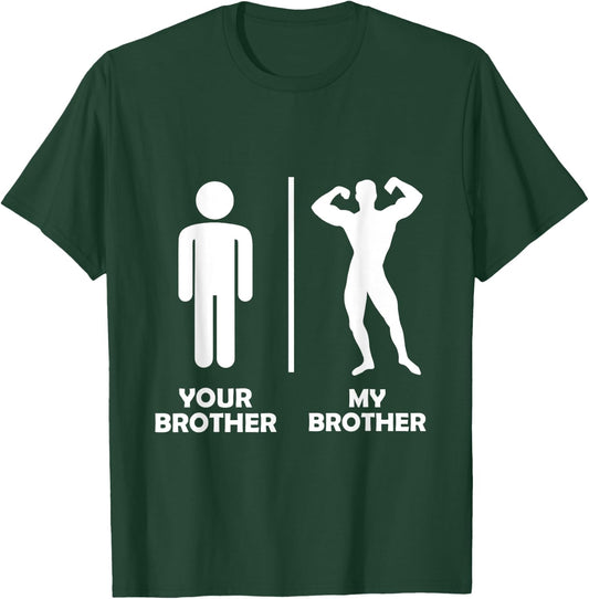 Your Brother Vs My Funny Bodybuilding Gym Design Muscular T-Shirt - T-Shirt | Forest