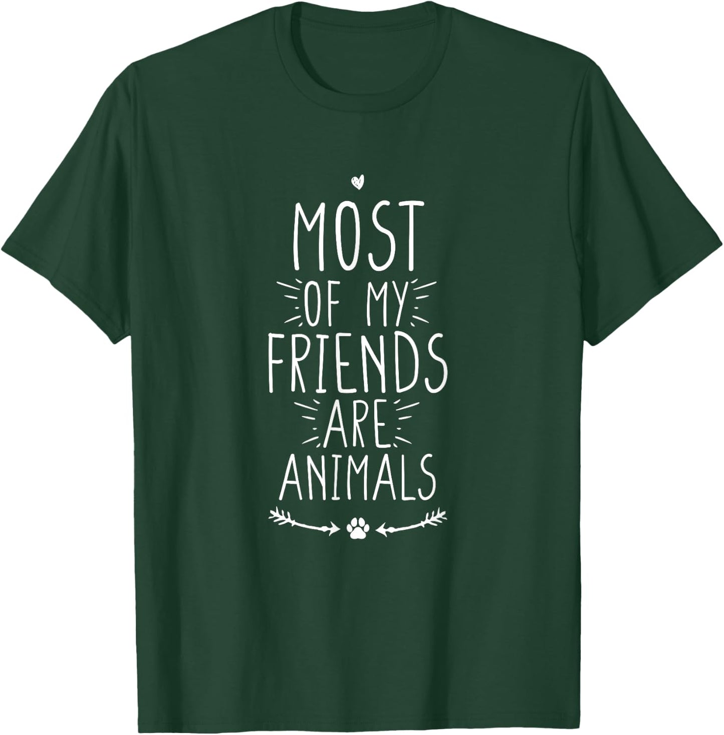 Most of My Friends Are Animals T-Shirt - T-Shirt | Forest