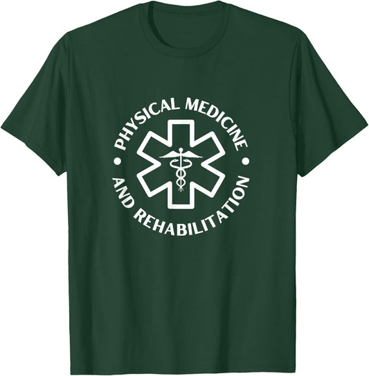 Physical medicine and Rehabilitation Doctor Nurse T-Shirt - T-Shirt | Forest