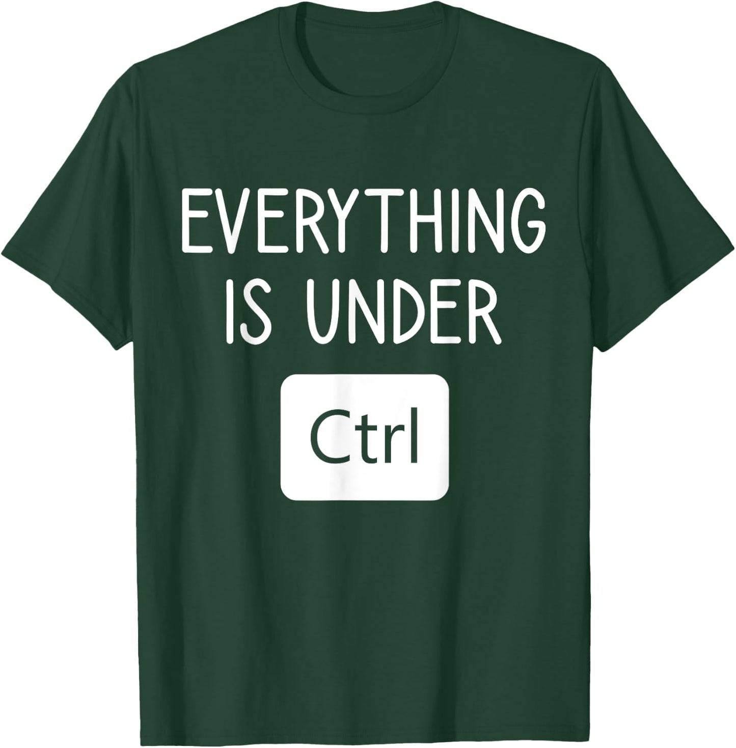Everything is Under CTRL, Computer Programmer Engineering T-Shirt - T-Shirt | Forest