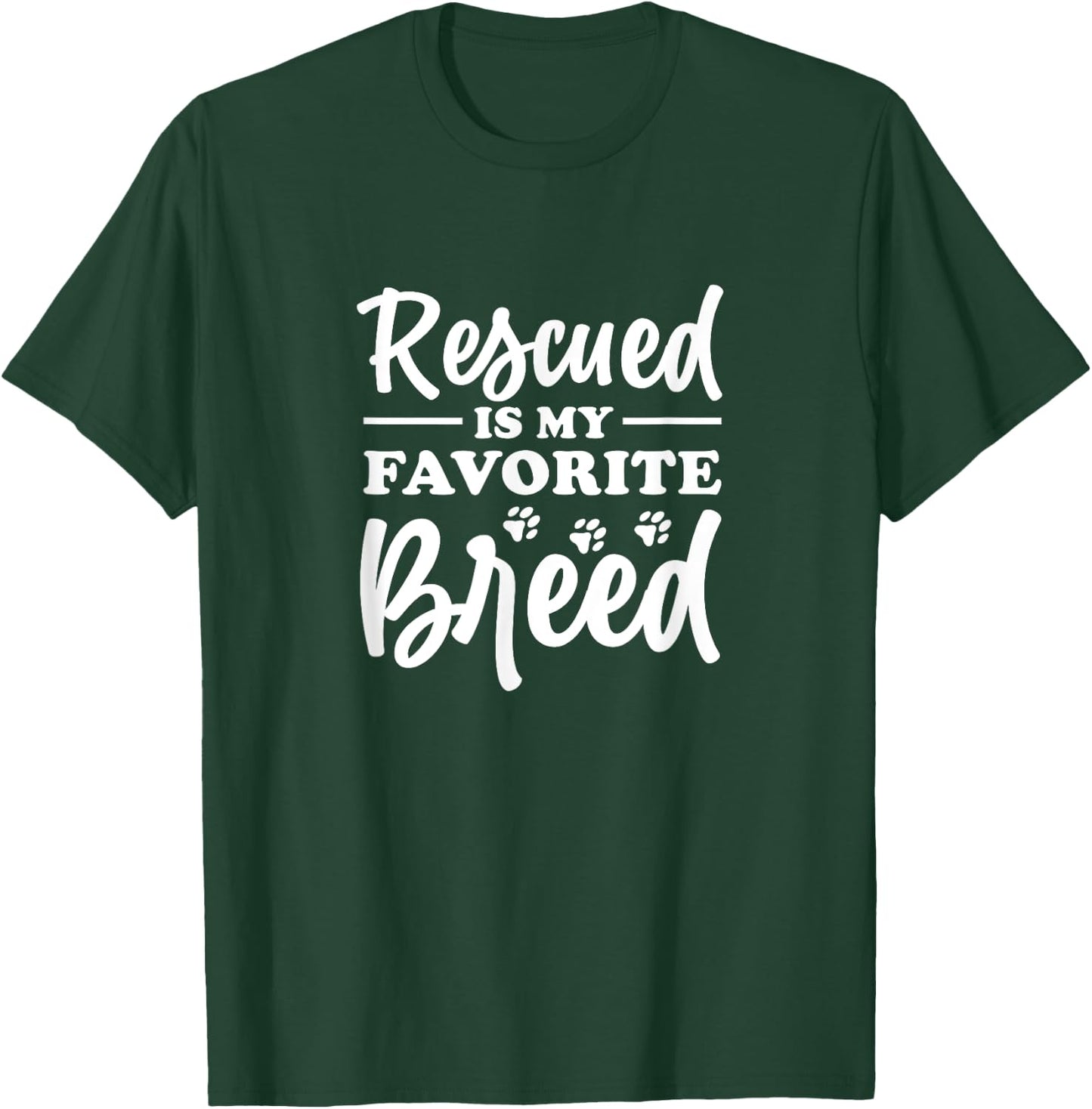 Animal Rescue Rescued Is My Favorite Breed Pet Adopt T-Shirt - T-Shirt | Forest