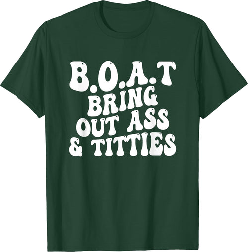 B.O.A.T Bring Out Ass Titties, BOAT Bring Out Ass Titties