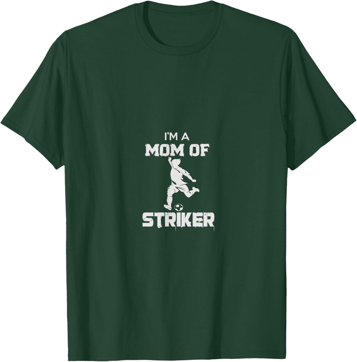I'm A Mom Of Striker Soccer T-Shirt - T-Shirt | Forest