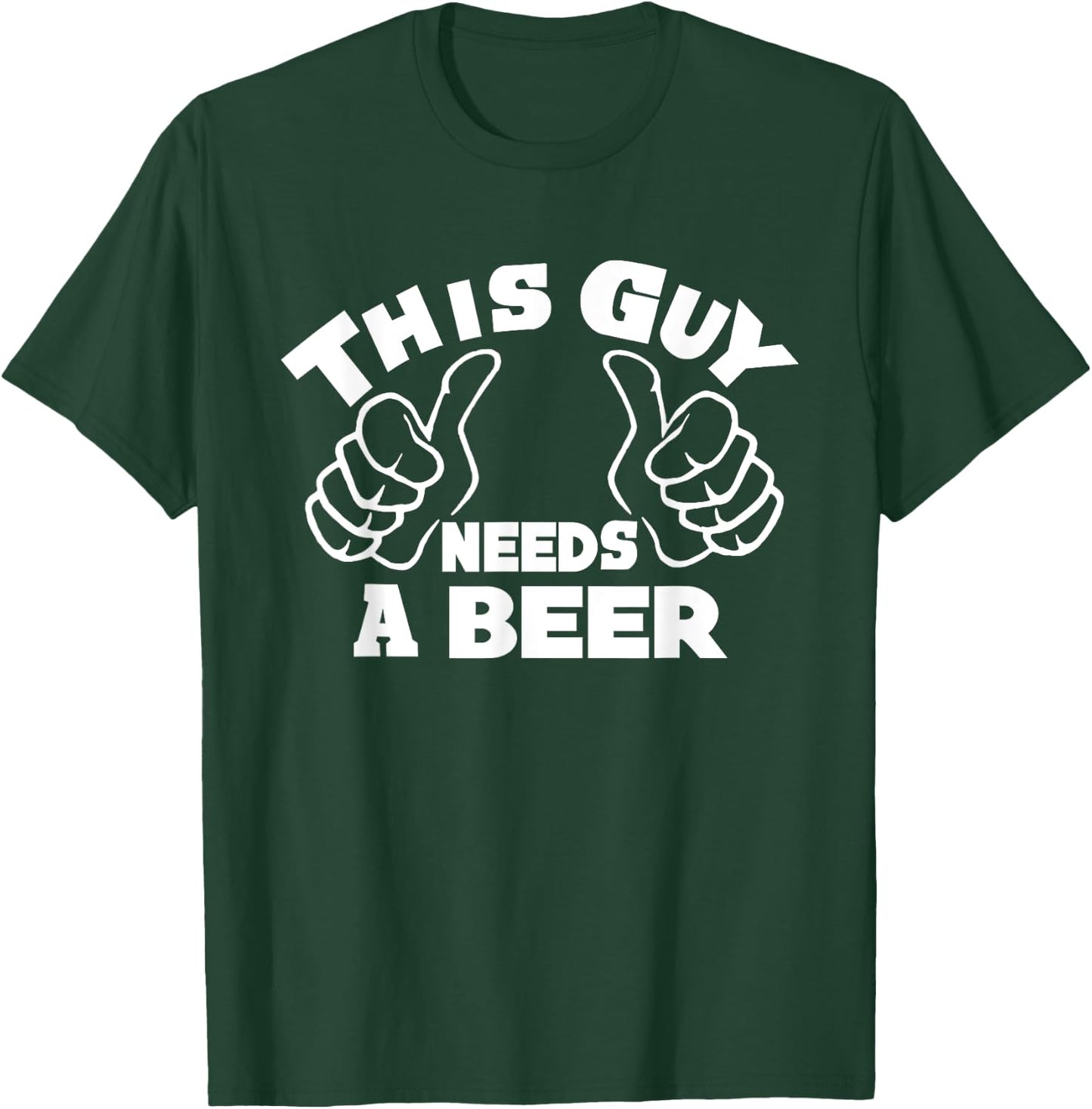 This Guy Needs A Beer Funny Beer Drinking Lovers Man T-Shirt - T-Shirt | Forest