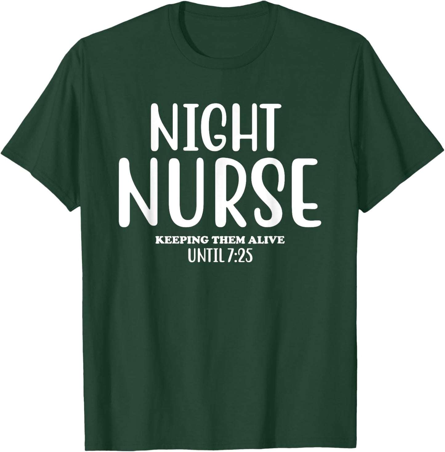 Funny Night Shift Nurse Keeping Them Alive Nursing Night T-Shirt - T-Shirt | Forest