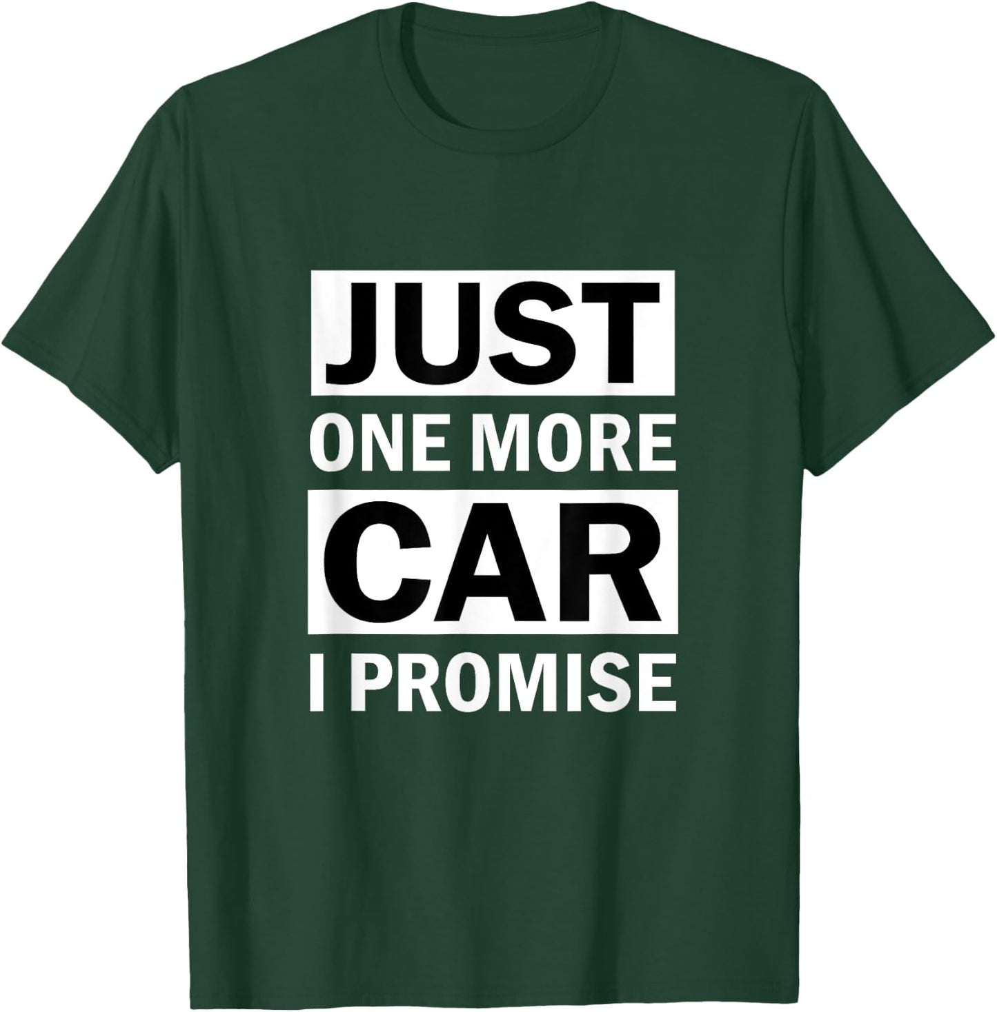 Just One More Car I Promise T-Shirt - T-Shirt | Forest