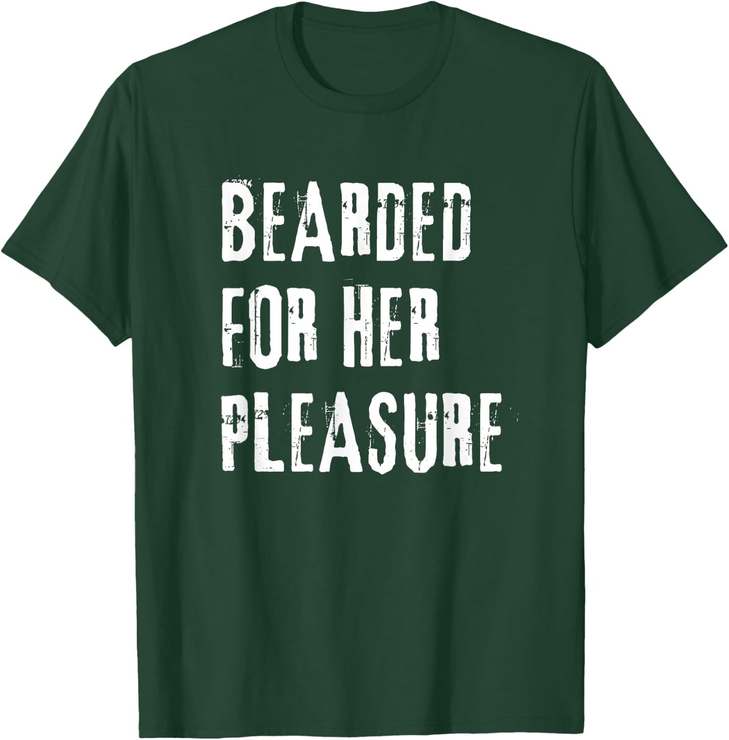 Adult Humor Bearded Pleasure Naughty Dirty Jokes Men T-Shirt - T-Shirt | Forest
