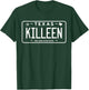 Killeen Texas License Plate Aesthetic of Killeen T-Shirt - T-Shirt | Forest