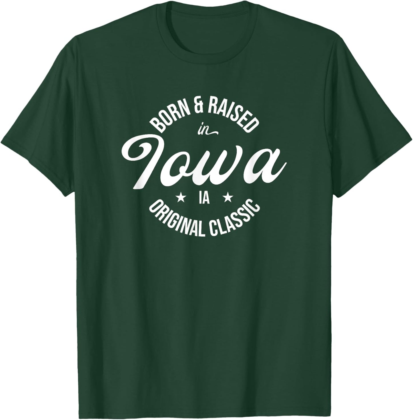 Born and Raised in Iowa T-Shirt - T-Shirt | Forest