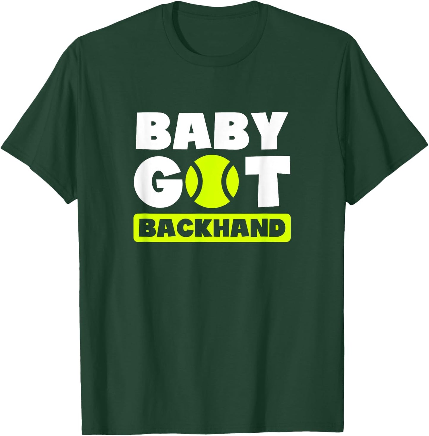 Baby Got Backhand Design Tennis Player T-Shirt - T-Shirt | Forest