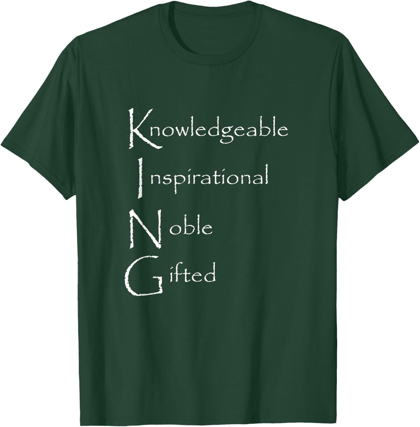 King Knowledgeable Inspirational Noble Gifted T-Shirt - T-Shirt | Forest