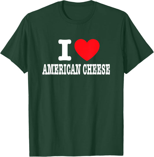 I Love American Cheese T-Shirt - T-Shirt | Forest