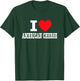 I Love American Cheese T-Shirt - T-Shirt | Forest