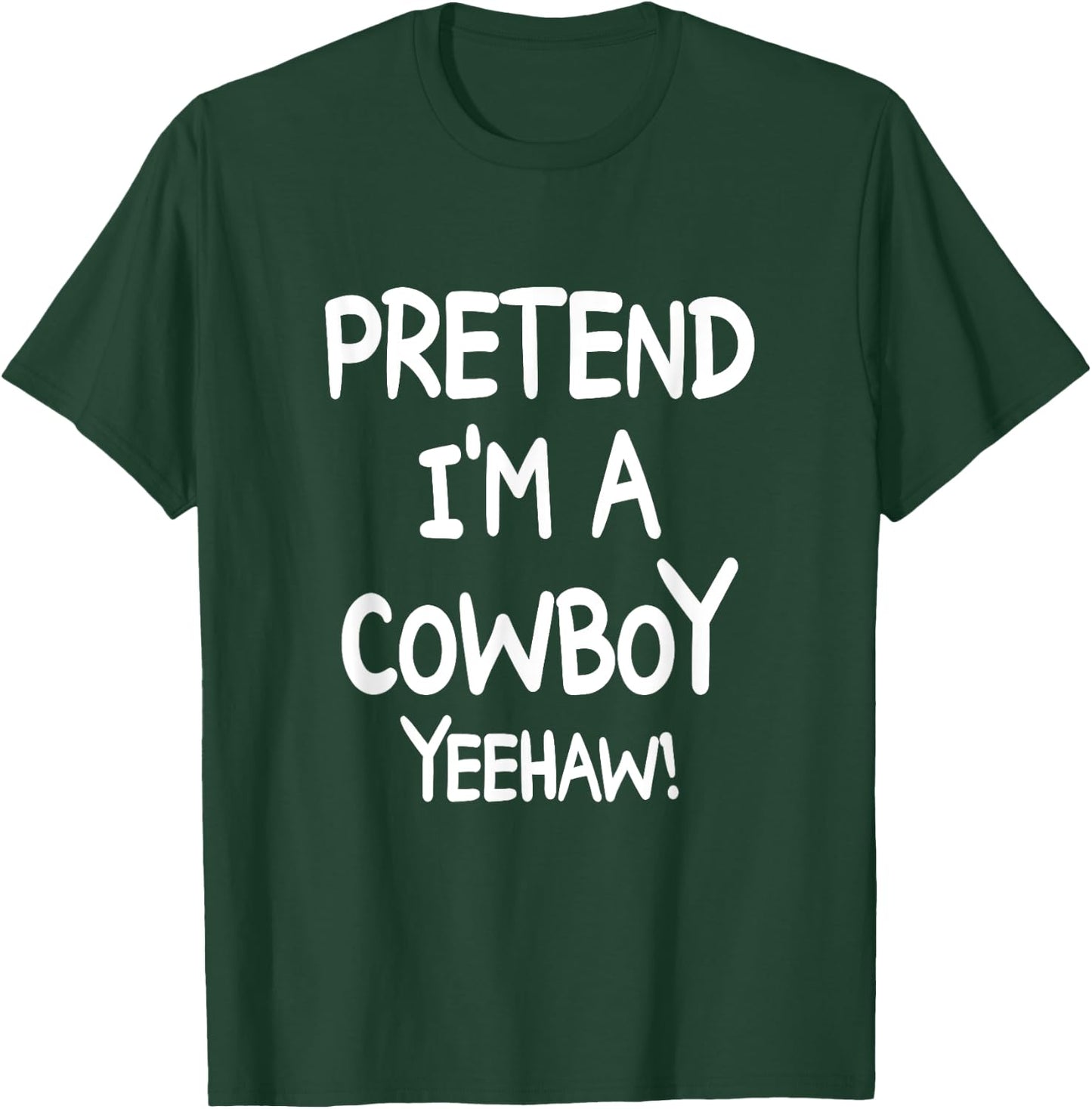 PRETEND I'M A COWBOY YEEHAW Costume Halloween Cowboy T-Shirt - T-Shirt | Forest
