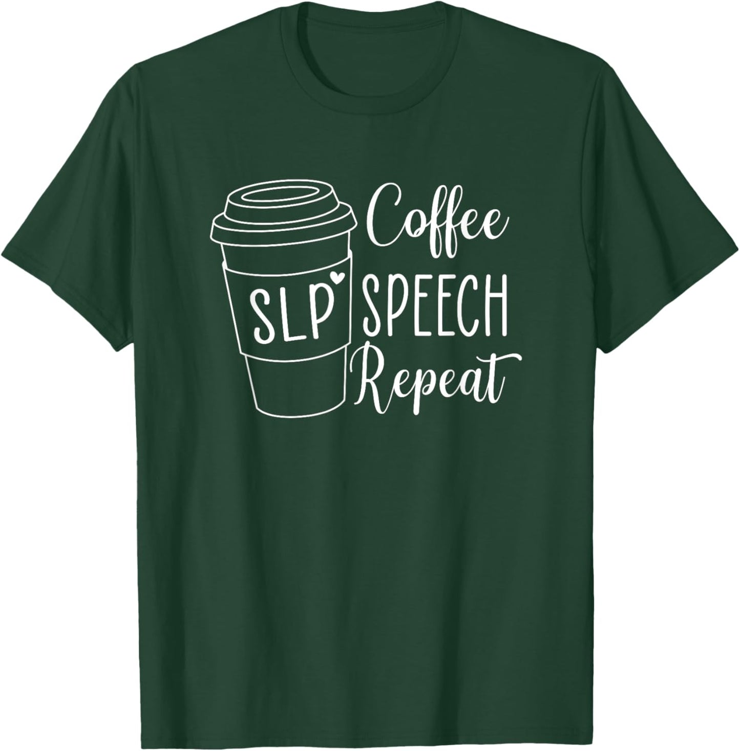 Coffee Speech Repeat Speech Language Pathologist SPED Teache T-Shirt - T-Shirt | Forest
