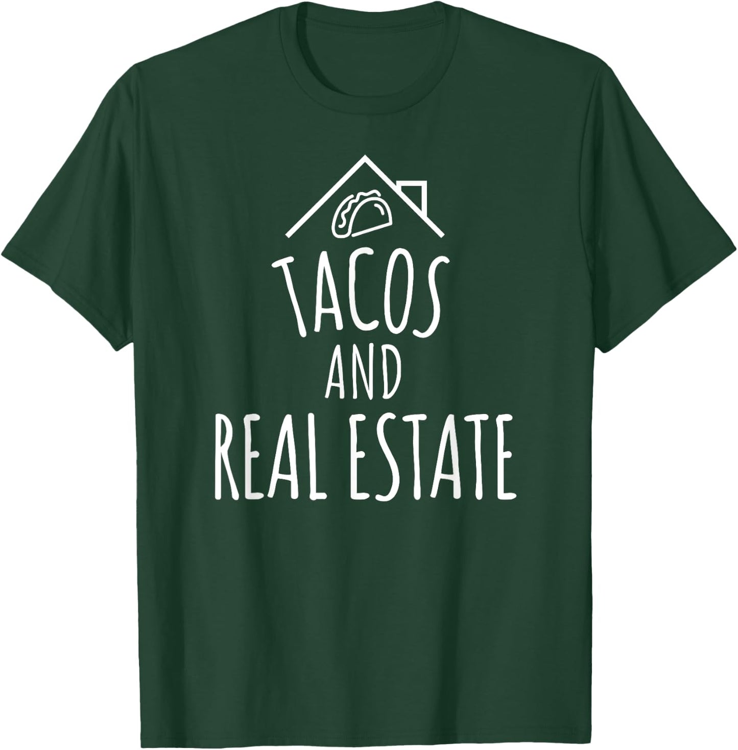 Tacos and Real Estate Funny Realtor and Agent T-Shirt - T-Shirt | Forest