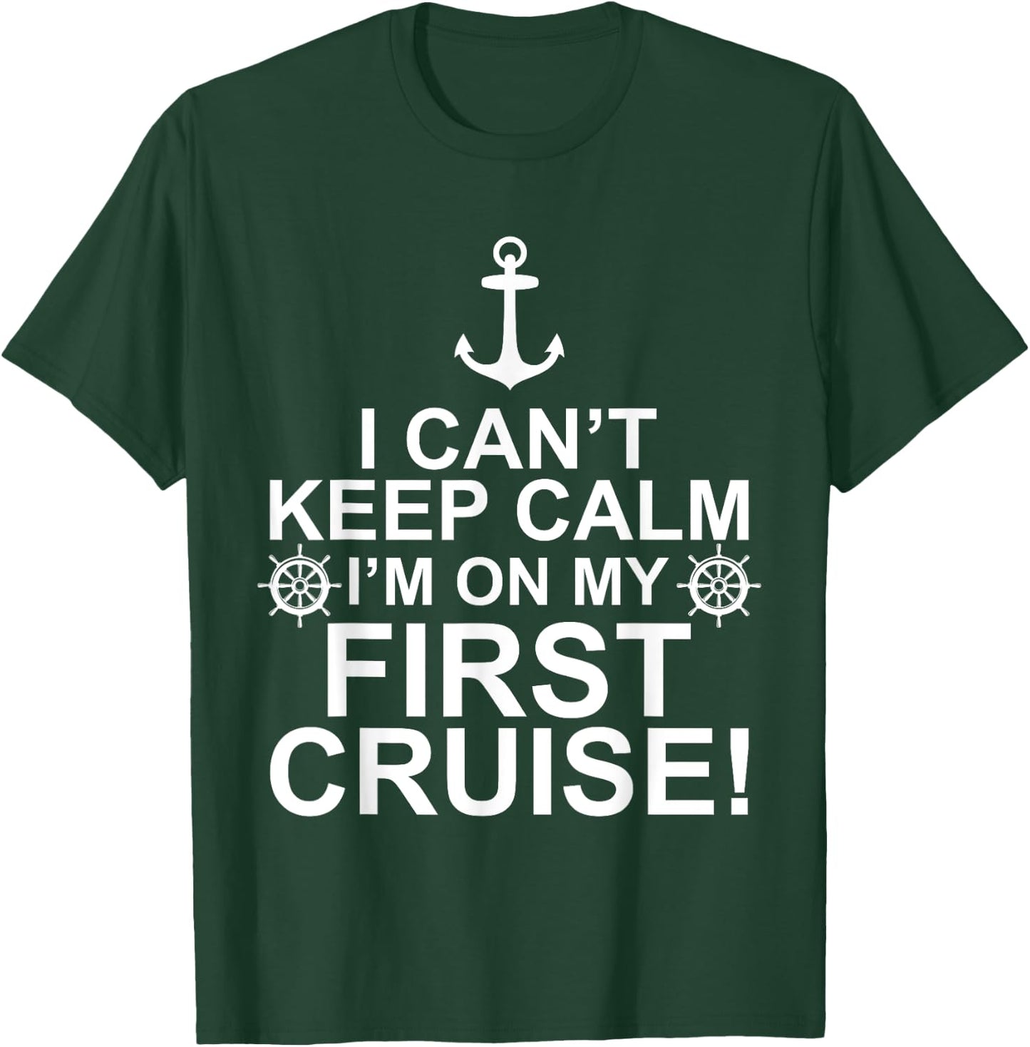 Funny I Can't Keep Calm First Cruise Cruising Vacation T-Shirt - T-Shirt | Forest