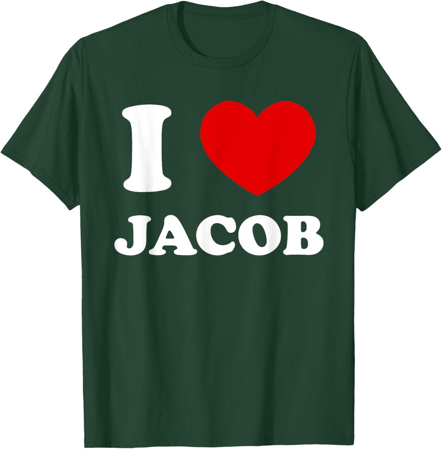 I Love Jacob I Heart Jacob Funny Jacob T-Shirt - T-Shirt | Forest