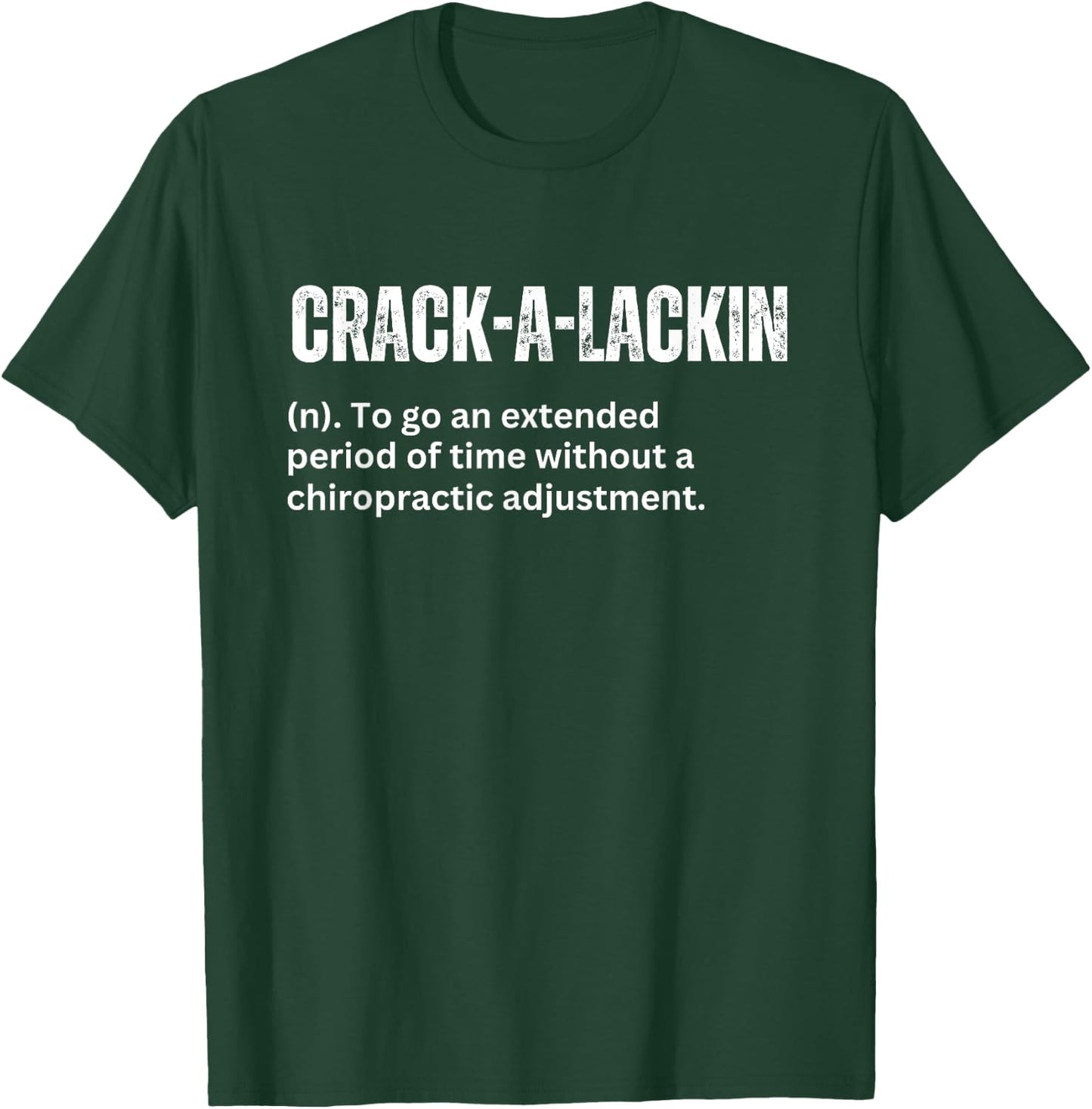 Crackalackin Definition Funny Chiropractor Humor T-Shirt - T-Shirt | Forest