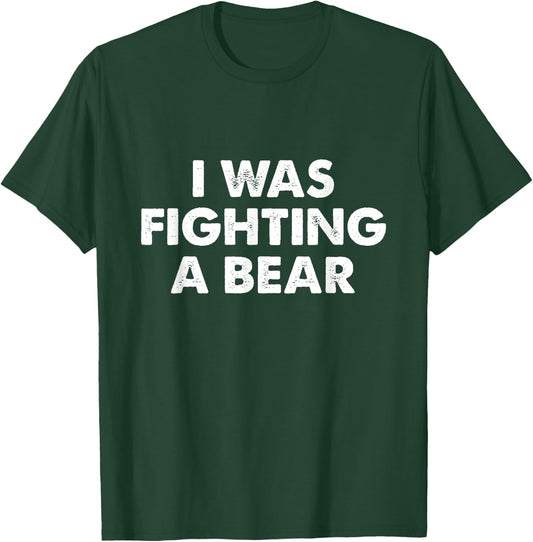 I Was Fighting A Bear Funny Injury & Surgery Get Well Gift T-Shirt - T-Shirt | Forest