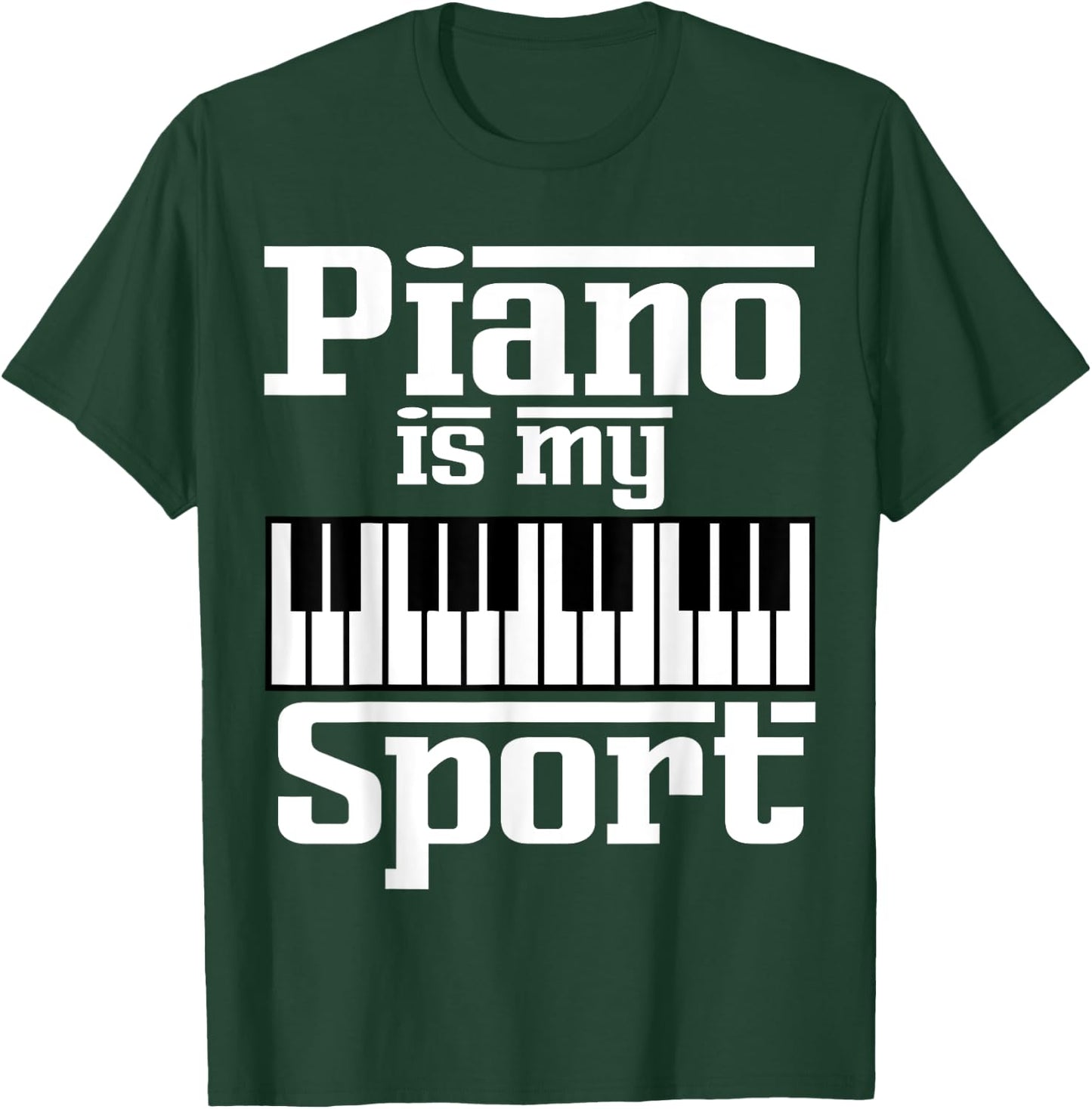 Piano Is My Sport Funny Pianist Music Keyboard Musician Gag T-Shirt - T-Shirt | Forest