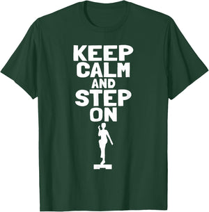Keep Calm And Step On Aerobic Step Exercise - Step Aerobics T-Shirt - T-Shirt | Forest