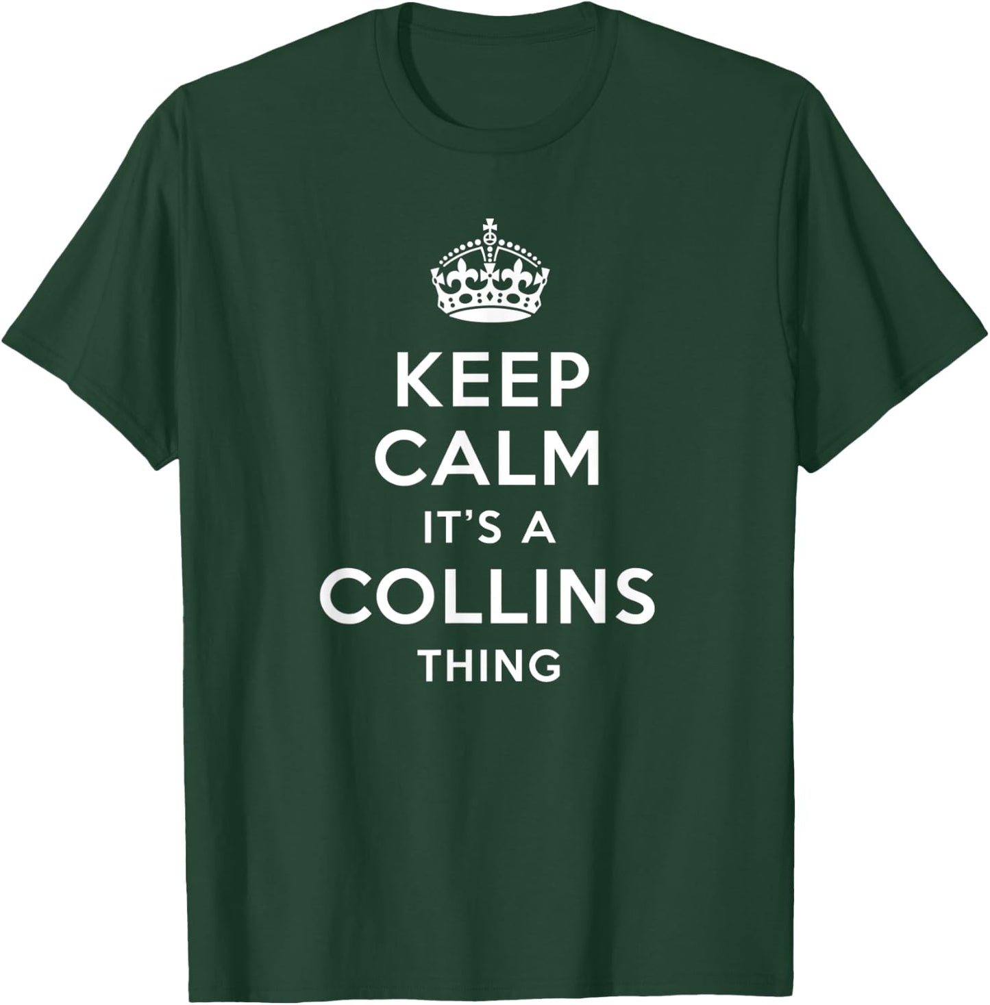 Keep calm it's a Collins thing - Family Name T-Shirt - T-Shirt | Forest