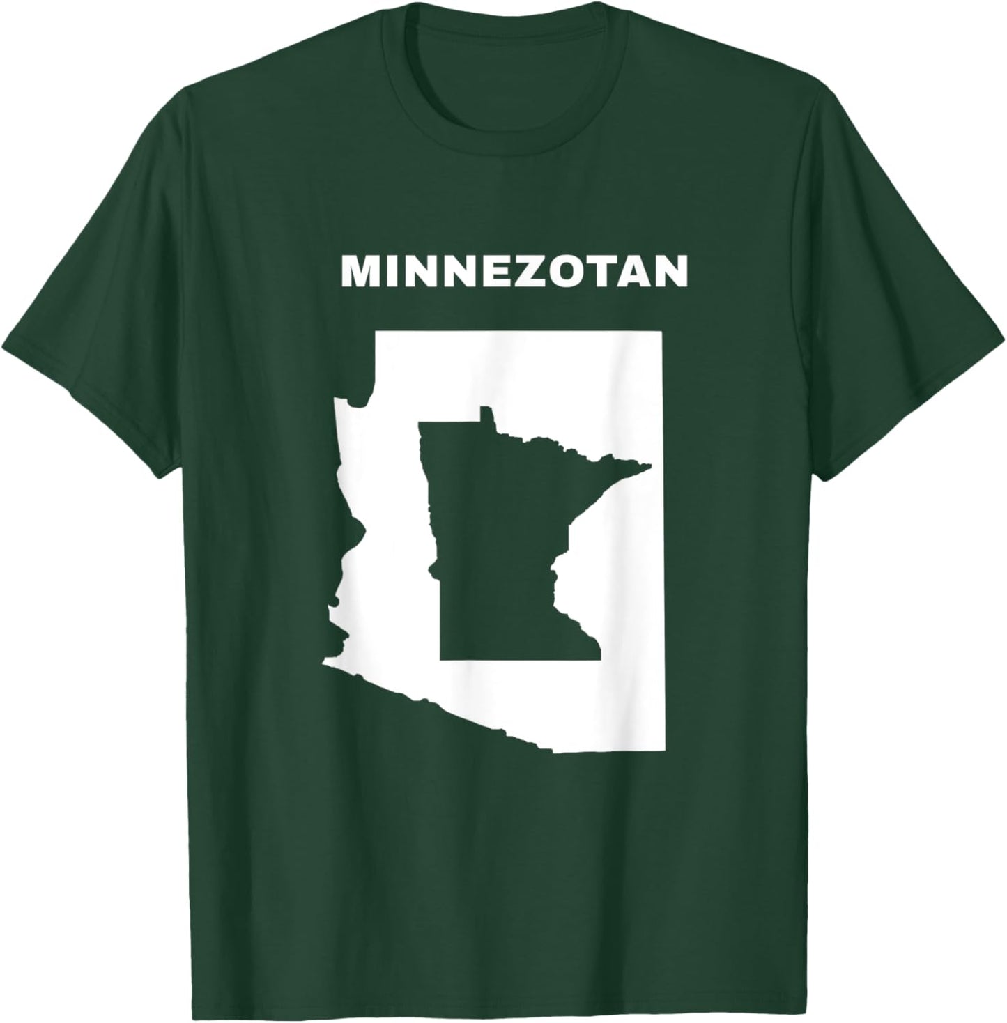 Minnezotan Wear for a Fun, Clever, Minnesota Arizona Gift T-Shirt - T-Shirt | Forest