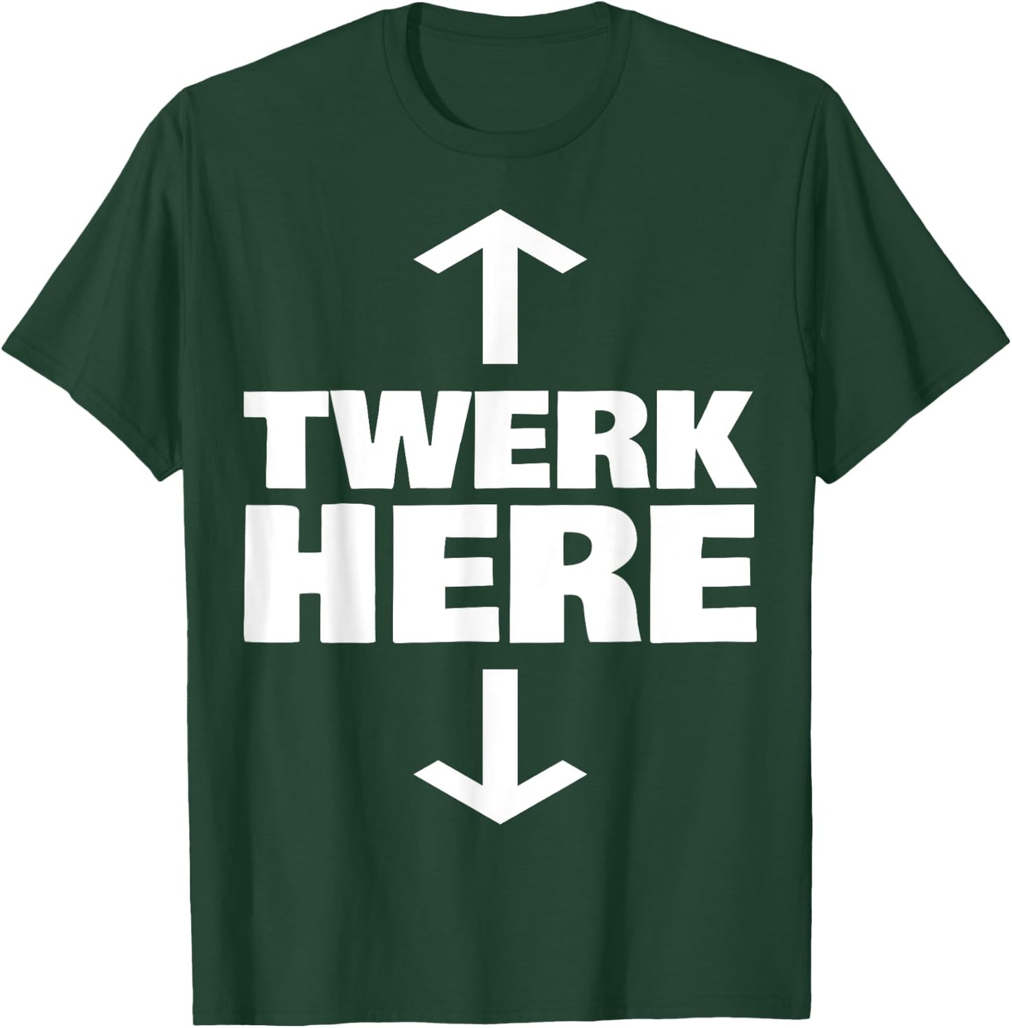 Twerk Here T-Shirt - T-Shirt | Forest