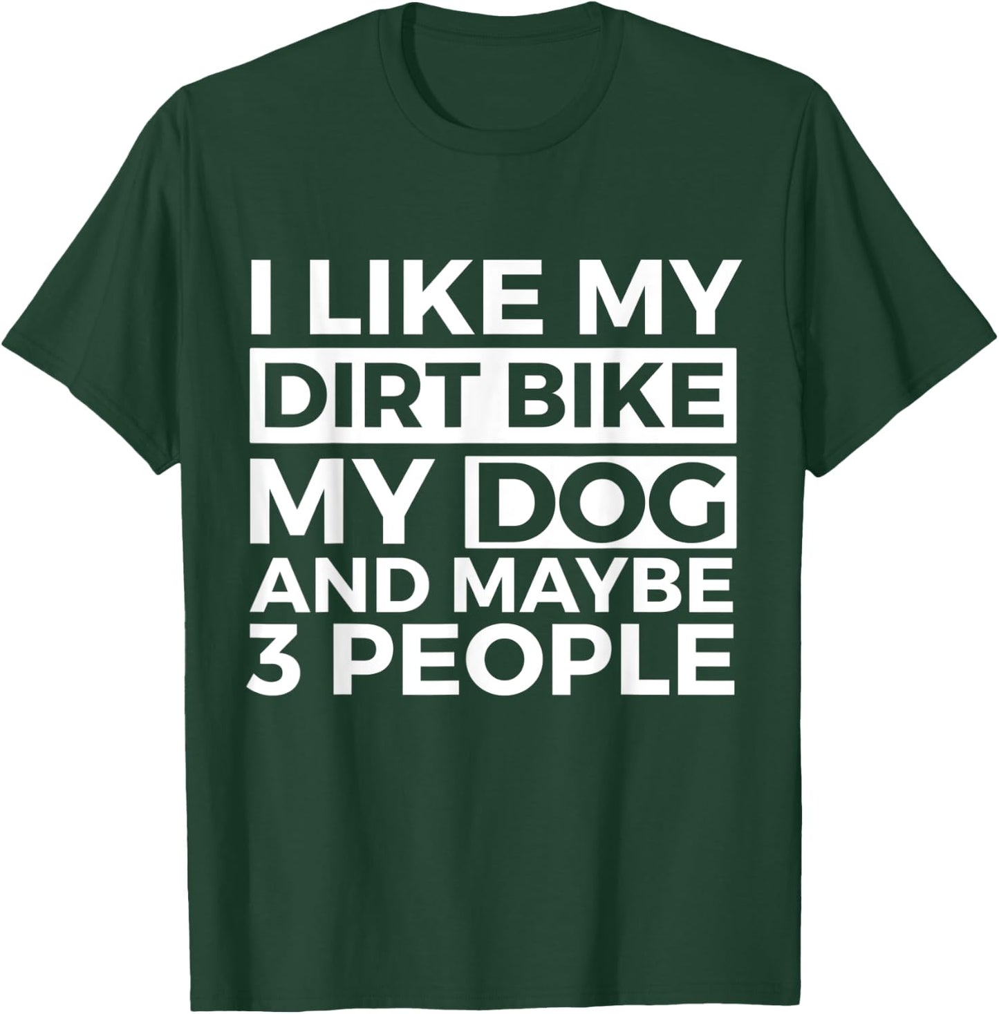 I Like My Dirt Bike My Dog And Maybe 3 People Motocross Men Women Kids T-Shirt - T-Shirt | Forest