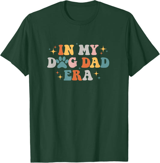 In My Dog Dad Era Men Women T-Shirt - T-Shirt | Forest