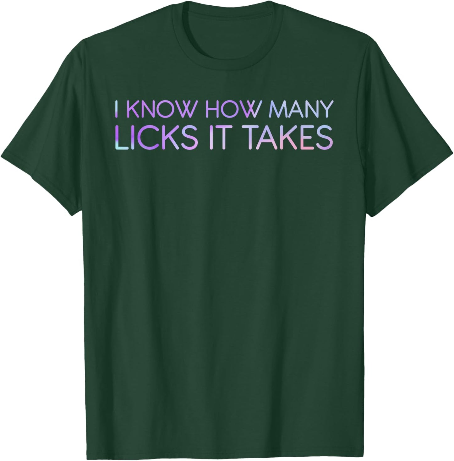 I Know How Many Licks It Takes Funny Candy Lover Lollipop T-Shirt - T-Shirt | Forest