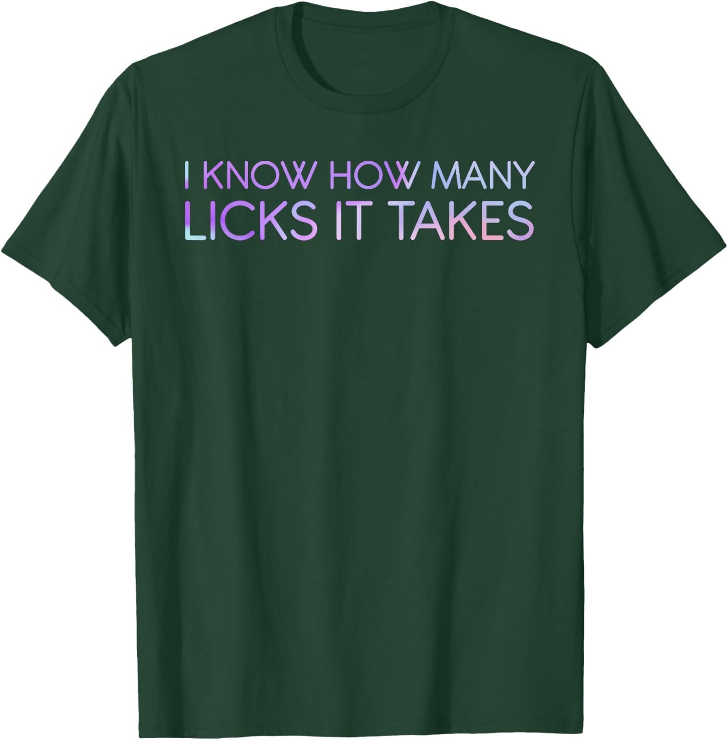 I Know How Many Licks It Takes Funny Candy Lover Lollipop T-Shirt - T-Shirt | Forest