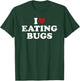 I Love Eating Bugs, I Heart Eating Bugs T-Shirt - T-Shirt | Forest