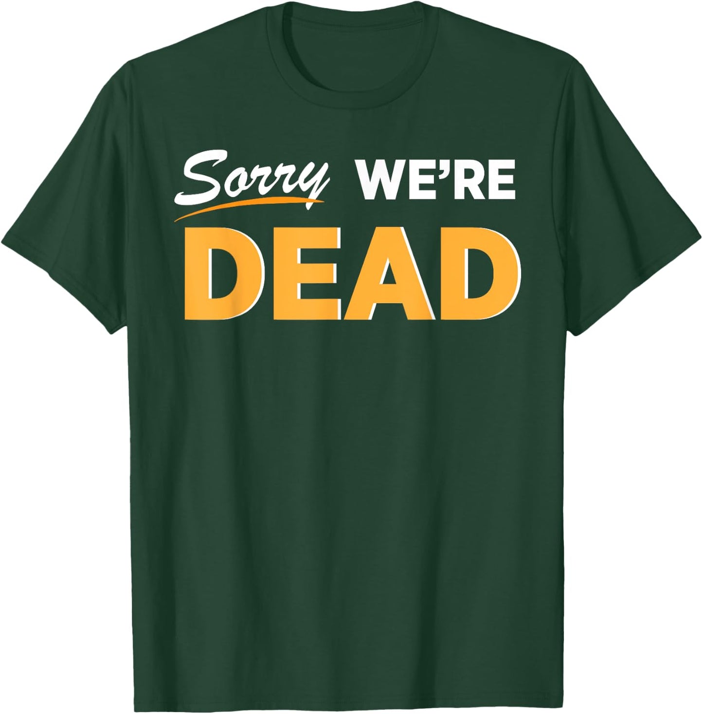 Sorry We're Dead Halloween Graphic | Funny Zombie Classic T-Shirt - T-Shirt | Forest